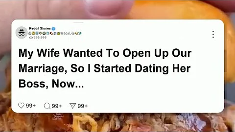 My wife wanted to open up our marriage, so I started dating her boss, now she wants to close