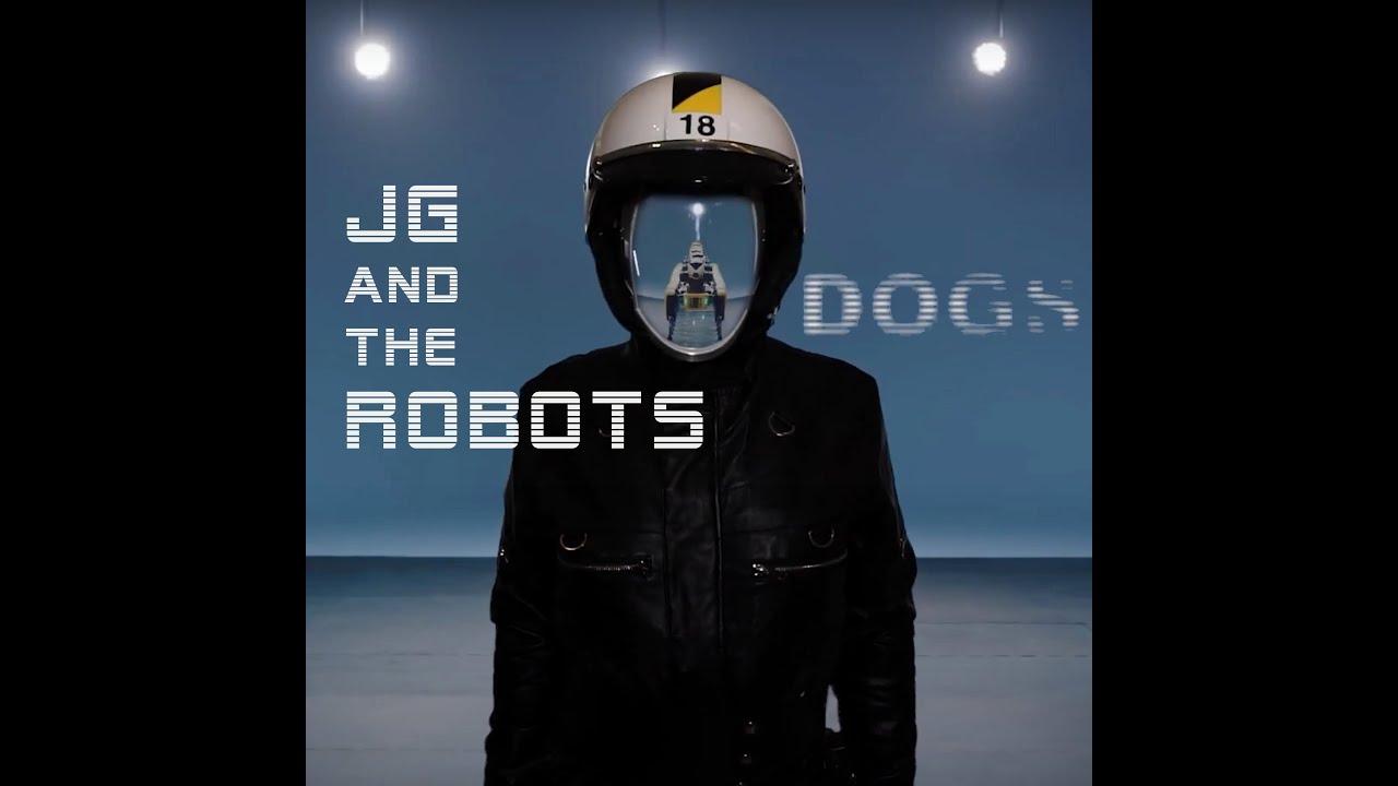 JG and the Robots - Dogs - Official Video - YouTube