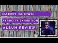 Danny Brown - Atrocity Exhibition ALBUM REVIEW