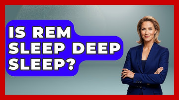 Is REM Sleep Deep Sleep? - Sleep Wellness Workshop
