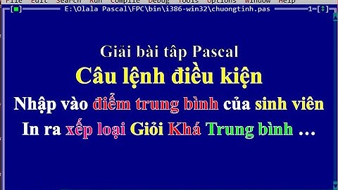 Giải bài tập lập trình Pascal cơ bản Câu lệnh điều kiện phần 2 ❤ Việt Nam Channel ❤