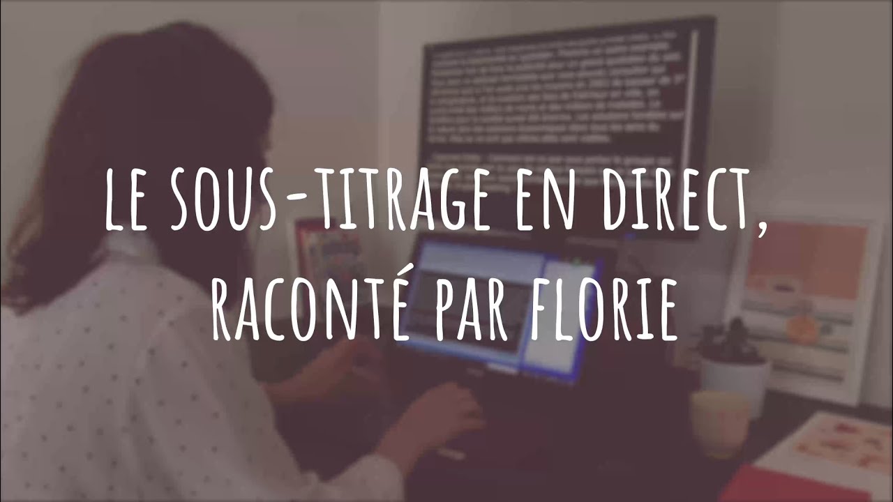Le métier d'interprète de l'écrit, raconté par Florie.