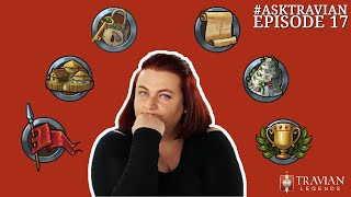 Ask Travian #17 ~ Progressing through the Game