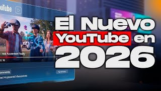 Así funciona el nuevo YouTube 2026 y cómo puedes aprovecharlo desde hoy