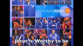 Chicago Mass Choir -- Jesus is Worthy to be Praised