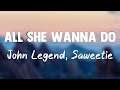 All She Wanna Do - John Legend, Saweetie(Lyrics Version)❤️