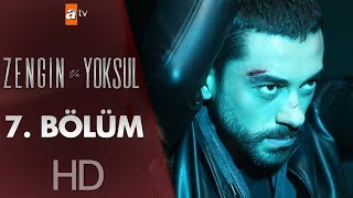 Zengin ve Yoksul 7. Bölüm