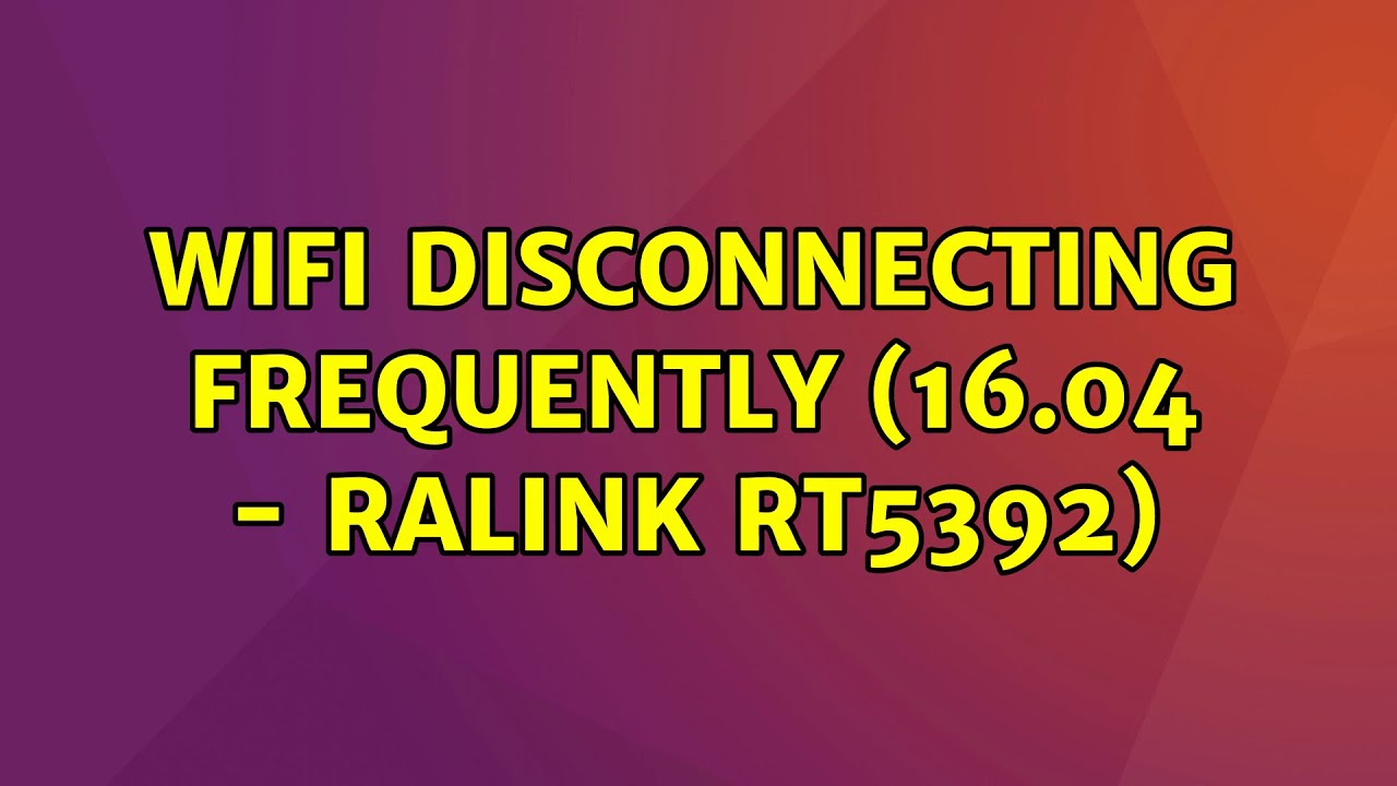 Ubuntu Wifi Disconnecting Frequently 16 04 Ralink RT5392 YouTube