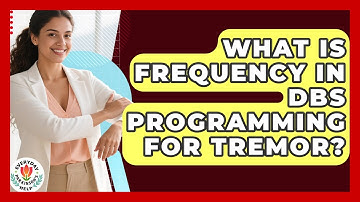 What Is Frequency In DBS Programming For Tremor? - Everyday Parkinsons Help