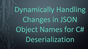Dynamically Handling Changes in JSON Object Names for C# Deserialization