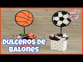 DULCEROS DE BALONES DE FUTBOL Y BASQUETBOL || RECICLADO