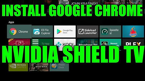 HOW TO INSTALL THE CHROME WEB BROWSER APK TO YOUR NVIDIA SHIELD TV AND APP IT TO YOUR HOMESCREEN