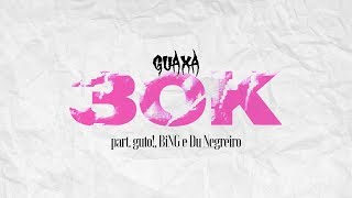 "30K" 👑 part. guto!, BiNG, Du Negreiro (prod. GUAXA)