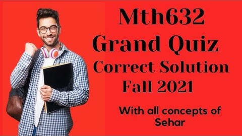 Mth632 Grand Quiz 💯Correct Solution Fall 2021