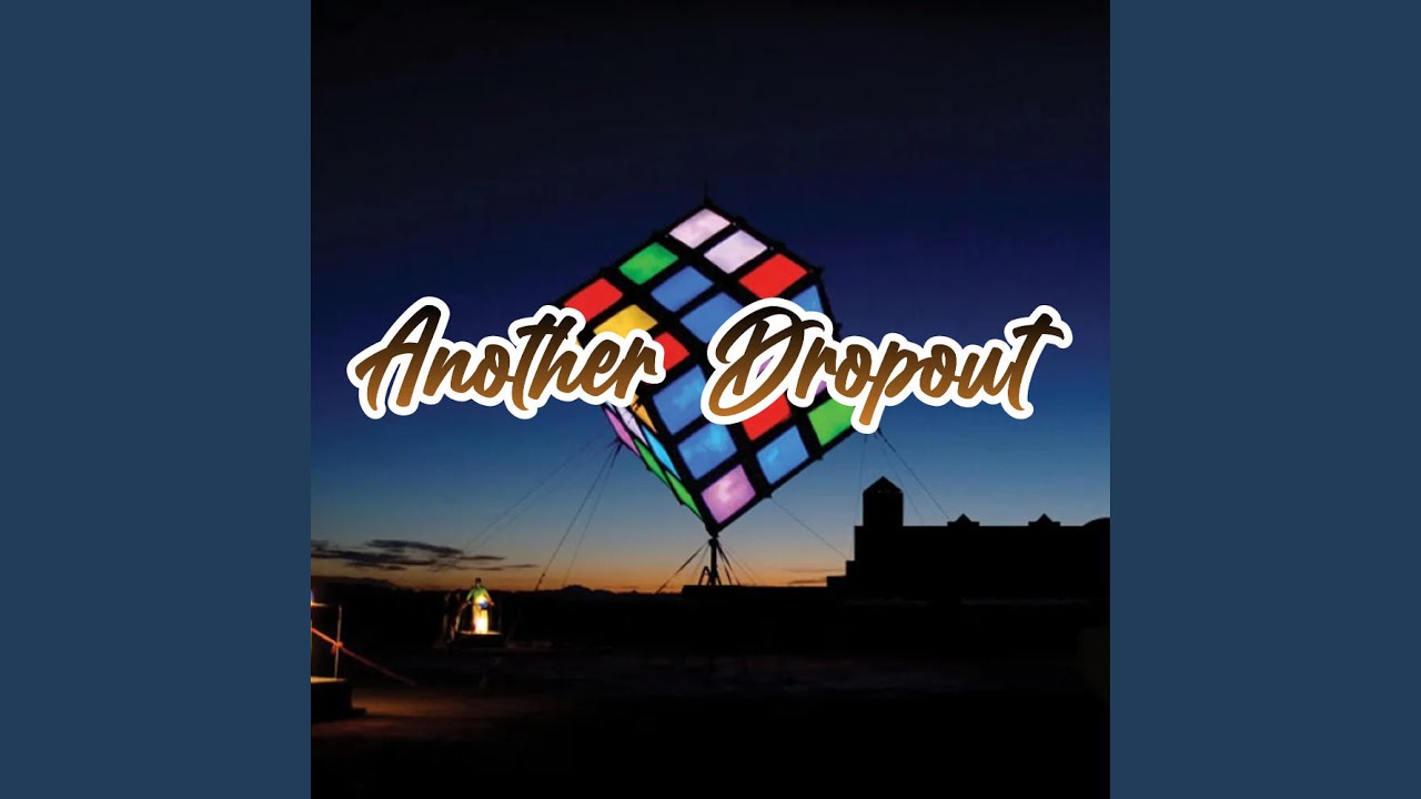 Watch Another Dropout on YouTube Watch Another Dropout on YouTube