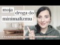 MOJA DROGA DO MINIMALIZMU | Pogadanka