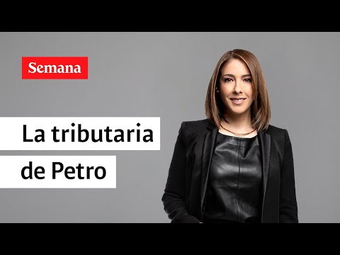 Lo que debe saber sobre la tributaria de Petro, se lo cuenta Juanita Gómez