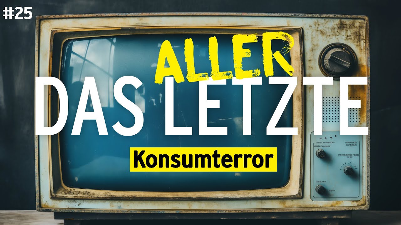 Das ALLERLetzte #25 - Konsumterror © 3bTV