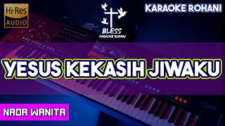Download lagu YESUS KEKASIH JIWAKU KARAOKE LAGU ROHANI FEMALE KEY