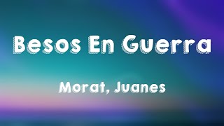 Besos En Guerra - Morat, Juanes (Lyrics)