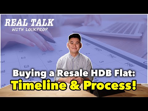 TIMELINE and Process When You Buy a Resale HDB Flat in Singapore! | Real Talk with LoukProp! Ep 10
