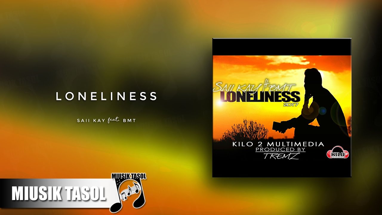 Saii Kay   Loneliness ft BMT