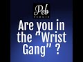 The Wrist Gang!!!!!