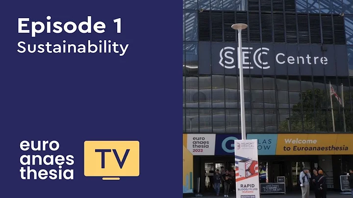 Euroanaesthesia TV Episode 1 - Sustainability