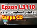 Cara download printer Epson l3110 tanpa CD