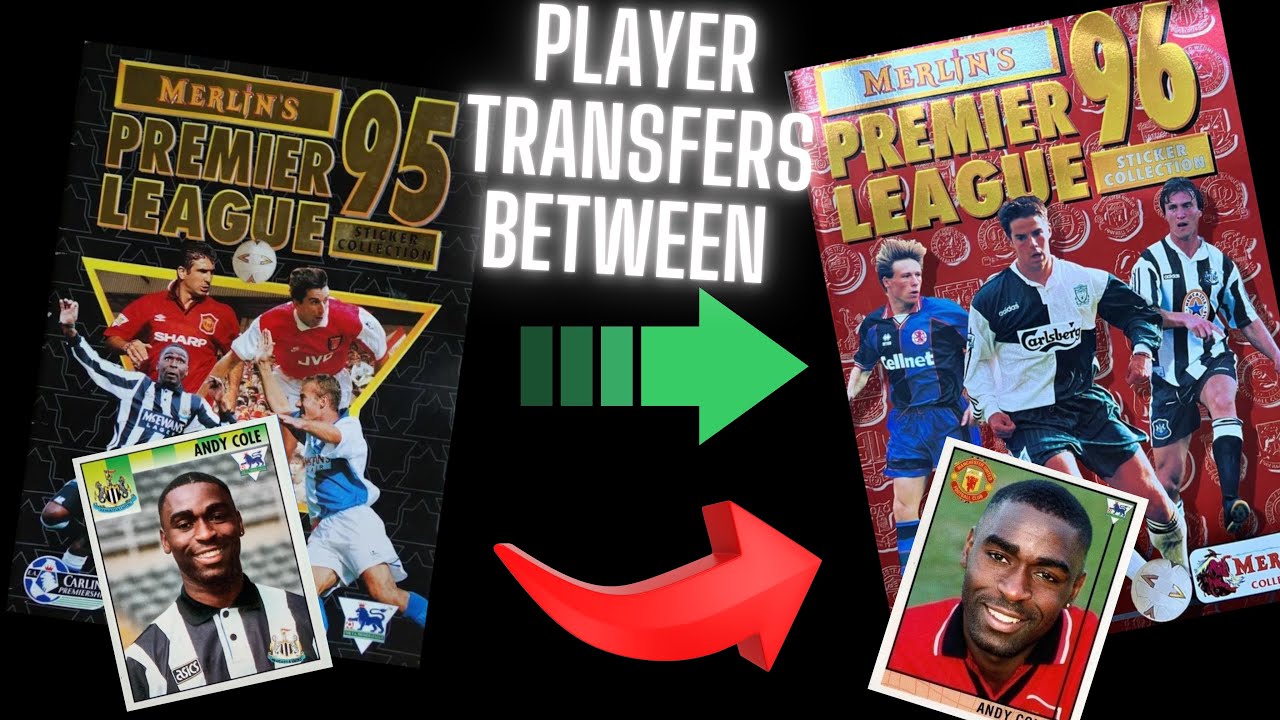 Player Transfers between Merlin’s Premier League 95 & Merlin’s Premier League 96 (All Stickers)