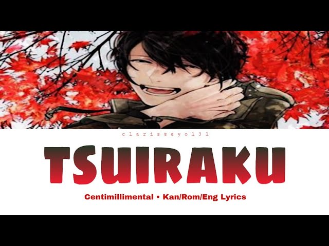 Centimillimental - Tsuiraku『 対落 』Fall of Two Kan/Rom/Eng Lyrics class=