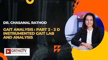 OrthoTV Original- Gait Analysis:Part 2 - 3 D Instrumented Gait Lab and analysis- Dr. Chasanal Rathod