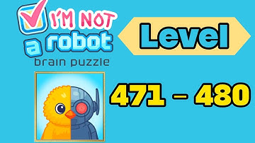 I am not a robot brain test level 471 - 480 solution walkthrough 