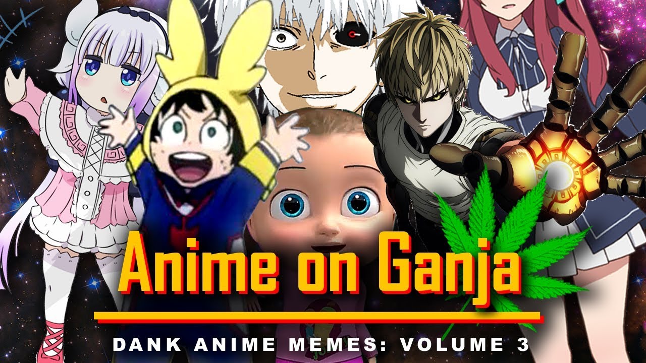 Get Anime On Ganja 3 Dank Anime Memes Volume 3 Youtube For Android Get Wallpaper Anime On Ganja 3 Dank Anime Memes Volume 3 Youtube Free