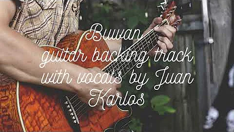 Buwan Guitar Backing Track with Vocals By Juan Karlos