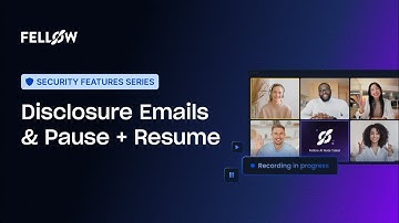Recording Disclosure Emails and Pause and Resume | Fellow.ai: Your secure AI meeting assistant