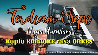 TERDIAM SEPI - Nazia Marwiana Koplo KARAOKE rasa ORKES Yamaha PSR S970