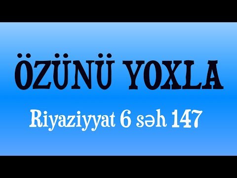 RİYAZİYYAT 6 / SƏH 147 / ÖZÜNÜ YOXLA
