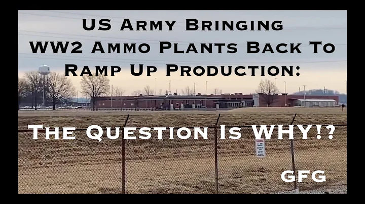 US Army Bringing WW2 Ammo Plants Back To Ramp Up Production : The Question Is WHY!?