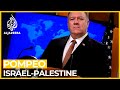 Pompeo: Annexation of occupied West Bank up to Israel