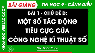 Tin học 9 Bài 1: Một số tác động tiêu cực của công nghệ kĩ thuật số - trang 18, 19 | Cánh diều