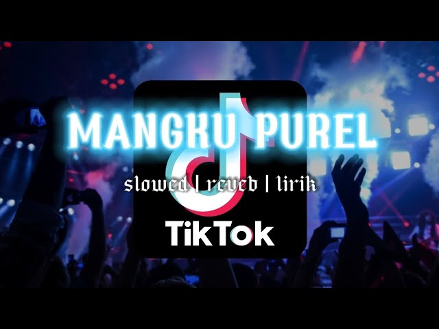 MANGKU PUREL | Slowed | Lirik |Reverb VIRAL TIKTOK class=