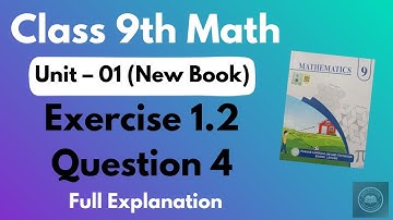 | Class 9 Math  | Unit 1 | Exercise 1.2 | Q#4 | Full Explanation