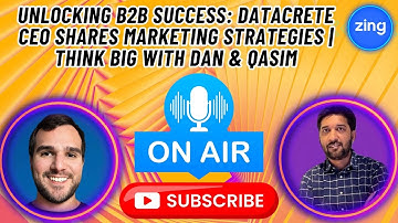 Unlocking B2B Success: Datacrete CEO Shares Marketing Strategies | Think Big with Dan & Qasim