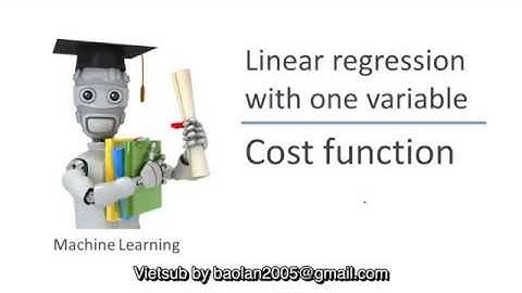 [Vietsub] Andrew Ng - Bài 6: Hồi quy tuyến tính một biến - Hàm giá trị (Cost Function)
