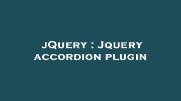 jQuery : Jquery accordion plugin