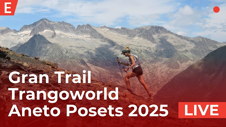 LIVE | GRAN TRAIL TRANGOWORLD ANETO-POSETS 2025