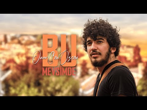 Onur Can Özcan - BU MEVSİMDE (Official Video)