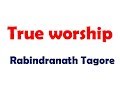 True worship ( rabindranath tagore )