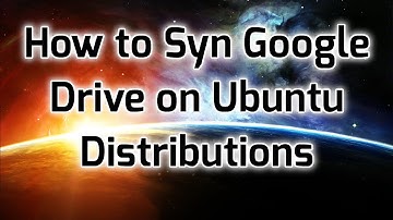 How to Sync Google Drive on Ubuntu Distributions